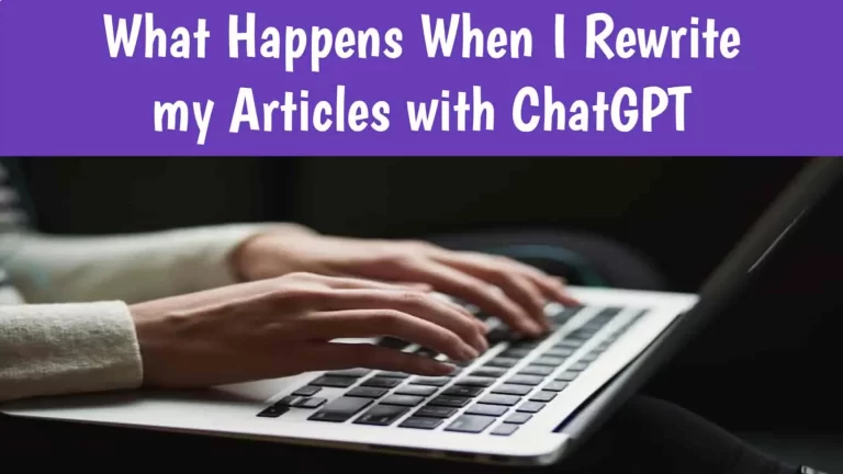 What Happens When I Rewrite my Articles with ChatGPT