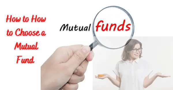 How to Choose a Mutual Fund: A Comprehensive Guide for Investors 2023?