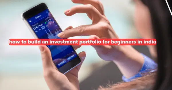How To Build an Investment Portfolio For Beginners In India In 2023?