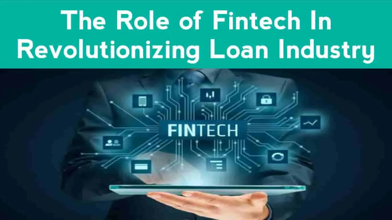 The Role of Fintech in Revolutionizing the Loan Industry