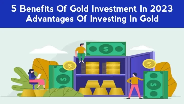 5 Benefits Of Gold Investment In 2023 | Advantages Of Investing In Gold